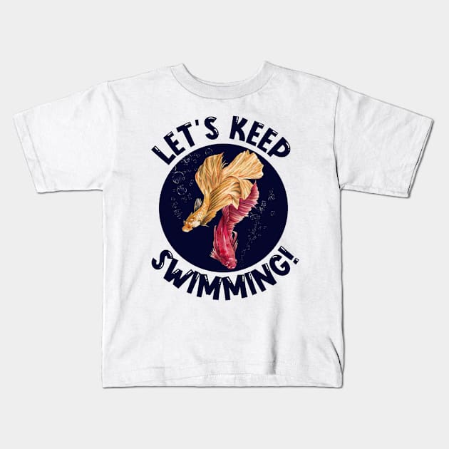Let's keep swimming! Kids T-Shirt by nadiaham